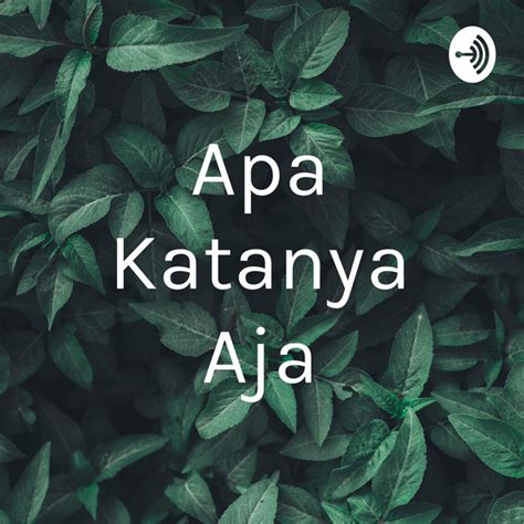 Apa Katanya Aja Podcast On Spotify