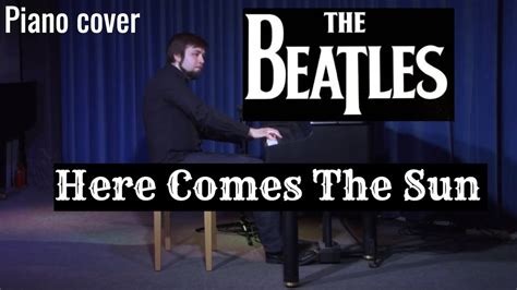 The Beatles Here Comes The Sun Piano Cover By Evgeny Alexeev Live