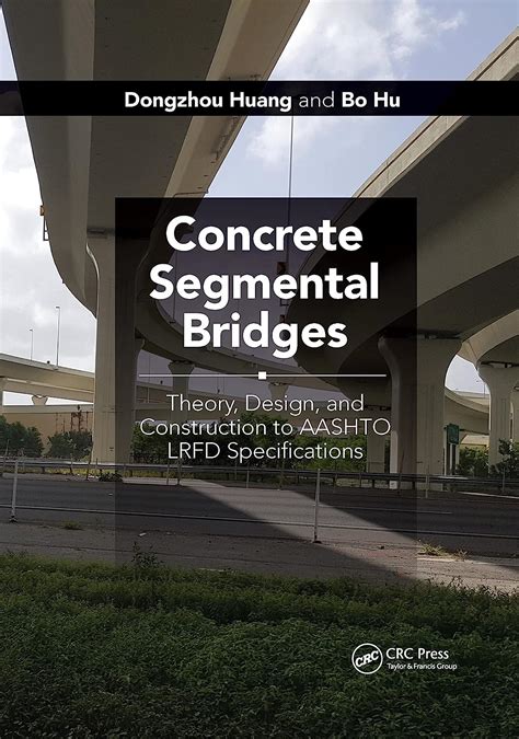 Concrete Segmental Bridges Theory Design And Construction To Aashto