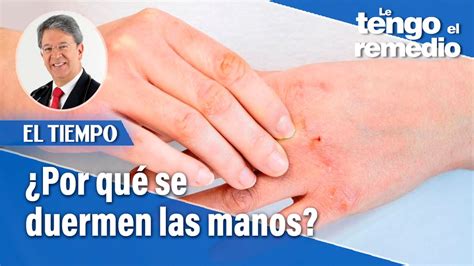 Por Qu Se Duermen Las Manos Y Otras Preguntas Sobre Su Salud Le