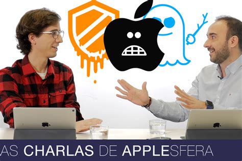 Analizamos Las Pol Micas De Spectre Meltdown Y La Bater A Del Iphone