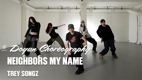 Neighbors My Name Trey Songz Doyun I Choreography Urban Play