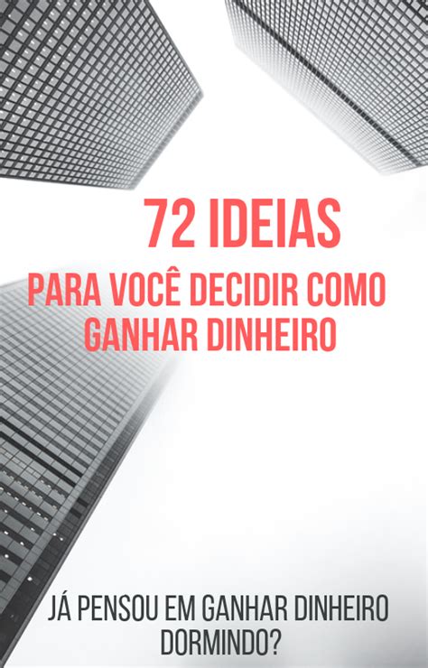 Ideias Para Voc Decidir Como Ganhar Dinheiro