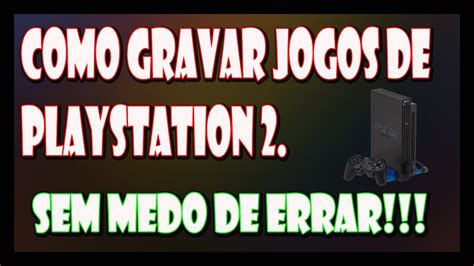 Tutorial Como Gravar Jogos De Playstation 2 PS2 YouTube