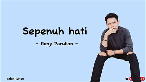 Lirik Lagu Rony Parulian Sepenuh Hati Lirik Lagu Youtube