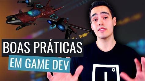 Boas Pr Ticas Em Desenvolvimento De Games Aula Como Fazer Seu