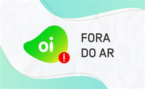 Oi Fora Do Ar Hoje Entenda Como Resolver O Problema Em 2024