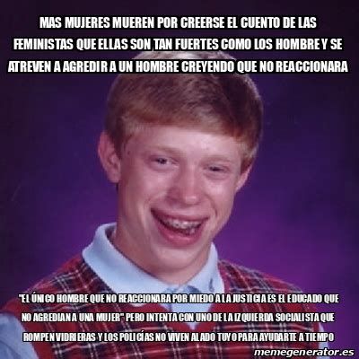 Meme Bad Luck Brian Mas Mujeres Mueren Por Creerse El Cuento De Las