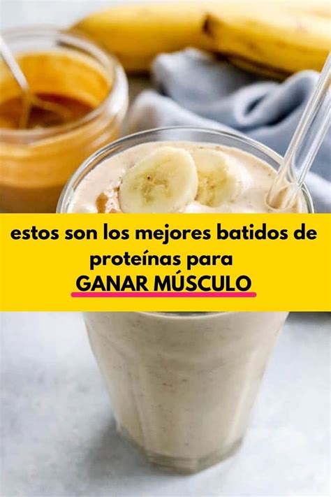 Como Hacer Batidos De ProteÍnas Para Ganar Masa Muscular Recetas Fáciles