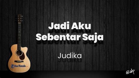 Chord Jadi Aku Sebentar Saja - Judika, Kunci Gitar Dasar C, Lirik Lagu Seandainya Kamu Merasakan ...