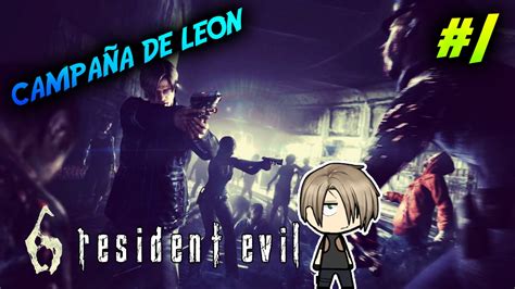 Comenzamos Resident Evil 6 Campaña de Leon 1 YouTube