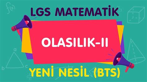 Lgs Matematik Olasilik Ii Yeni Nesil Bt Soru Z M Enerj Kampi Canl