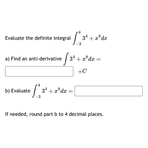 Solved Evaluate The Definite Integral ∫ 3434x8dxa ﻿find An