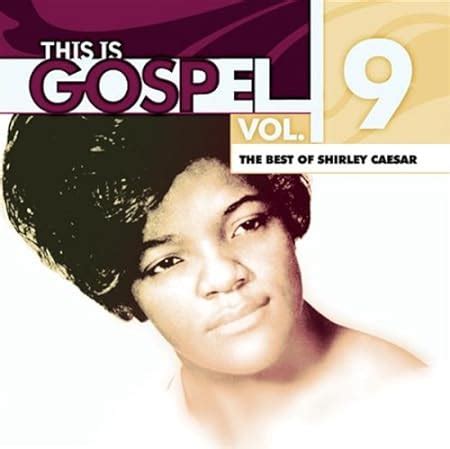 Caesar, Shirley - This Is Gospel 9: The Best of Shirley Caesar - Amazon ...