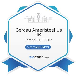 Gerdau Ameristeel Us Inc - ZIP 33607, NAICS 332999