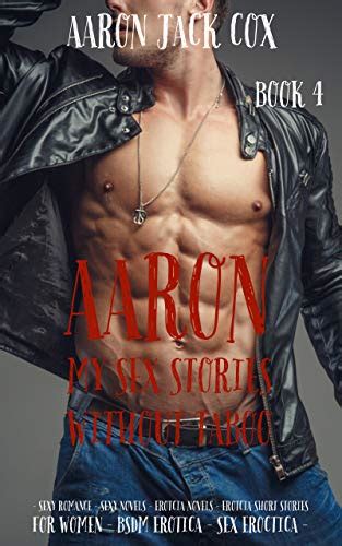 Aaron My Sex Stories Without Taboo Book 4 Sexy Romance Sexy