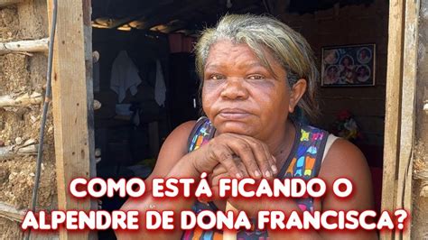 Vejam Como Est Ficando O Alpendre De Dona Francisca Youtube