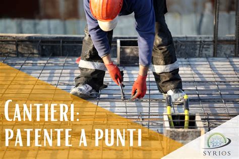 Come Funziona La Patente A Punti Per I Cantieri Edili