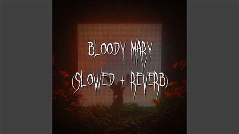 Bloody Mary Slowed Reverb Youtube