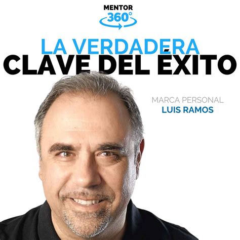 La Verdadera Clave Del Xito De Tu Marca Personal Luis Ramos