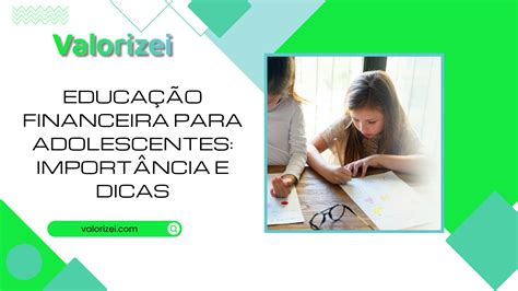 Educação financeira para adolescentes importância e dicas