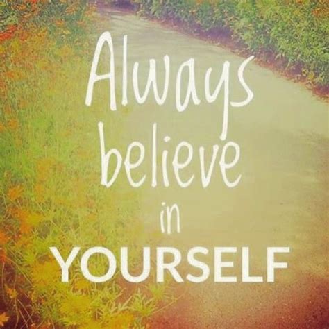 Always Believe In Yourself Life Quotes Quotes Positive Quotes Quote