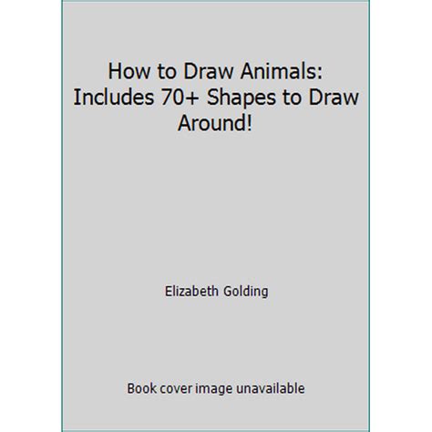 Pre Owned How To Draw Animals Includes 70 Shapes To Draw Around