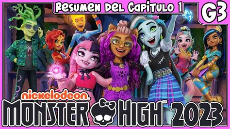 Monster High Nueva Generación Resumen del Capitulo 1 G3 Reboot