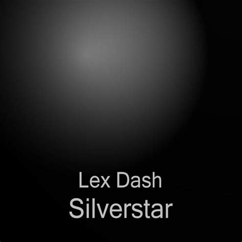 Silverstar Single By Lex Dash Spotify