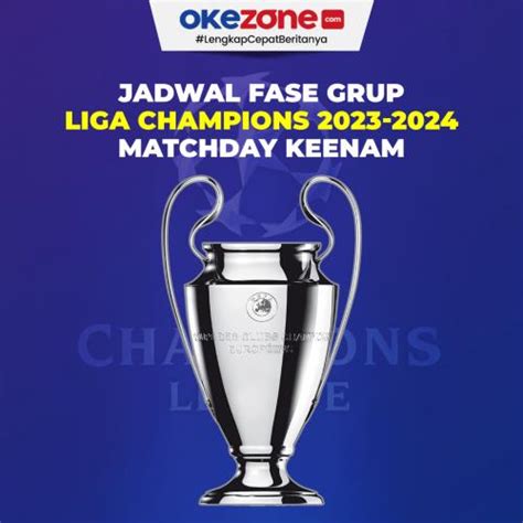 Jadwal Lengkap Fase Grup Liga Champions 2023 2024 Matchday Keenam