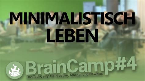 Session Minimalistisch Leben Braincamp Youtube