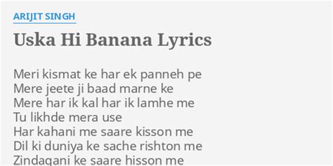 "USKA HI BANANA" LYRICS by ARIJIT SINGH: Meri kismat ke har...