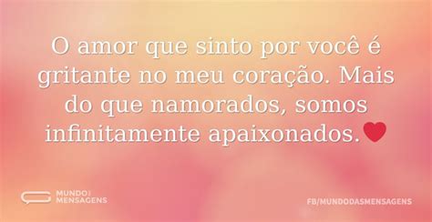 O Amor Que Sinto Por Você - O amor que sinto por você é gritante no - Mundo das Mensagens