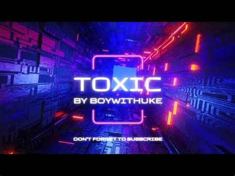 Toxic By Boywithuke Musical Lyrical Video YouTube