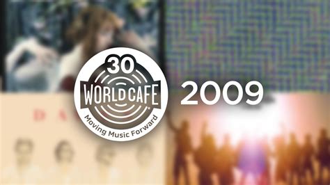 World Cafe 30th Anniversary Playlist: 2009 : NPR