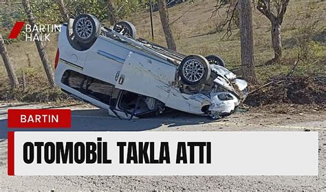 OTOMOBİL TAKLA ATTI ASAYİŞ BARTIN HALK GAZETESİ BARTIN HABER