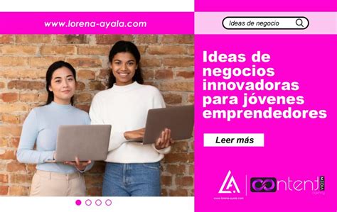 Ideas De Negocios Innovadoras Para Jóvenes Emprendedores Lorena Ayala