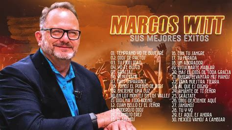 Horas Con Lo Mejor De Marcos Witt En Adoraci N Marcos Witt Sus