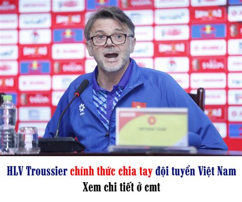 HLV Troussier chính thức chia tay đội tuyển Việt Nam Trà Đá Cà Phê