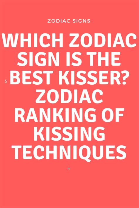 Which Zodiac Sign Is The Best Kisser Zodiac Ranking Of Kissing