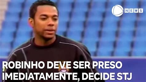 Cumprimento Da Pena De Robinho No Brasil Deve Ser Imediata E Em Regime