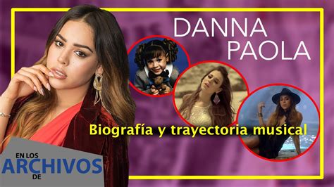 EN LOS ARCHIVOS DE DANNA PAOLA BIOGRAFÍA Y DISCOGRAFÍA COMPLETA YouTube