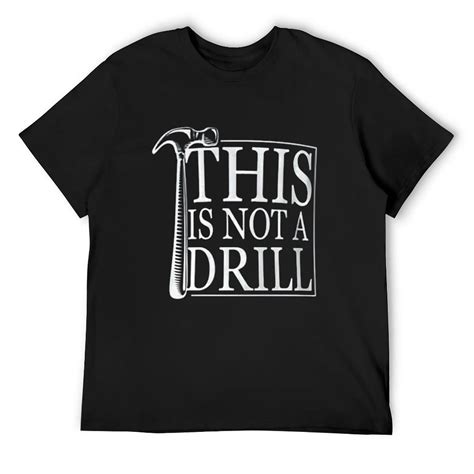 Mens Sarcasm Sayings Father S Day Humor Joy This Is Not A Drill T Shirt