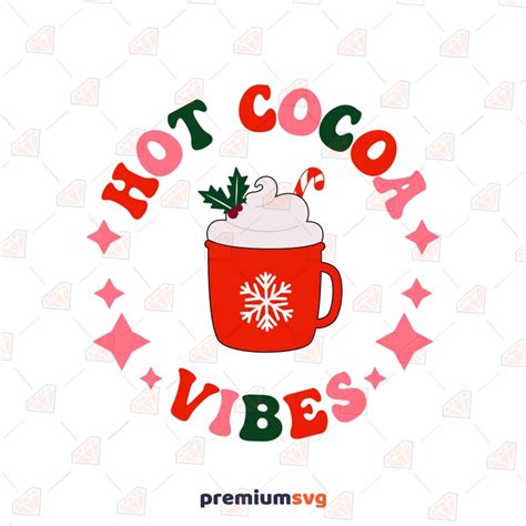 Hot Cocoa Vibes Svg Cozy Christmas Svg Instant Download Premiumsvg