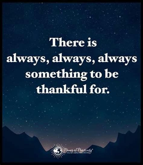 There Is Always Always Always Something To Be Thankful For Power