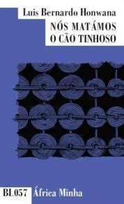 Nós Matámos o Cão Tinhoso by Luís Bernardo Honwana Goodreads