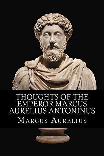 Thoughts Of The Emperor Marcus Aurelius Antoninus By Marcus Aurelius