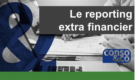 Le Reporting Extra Financier C Est Quoi Conso Co