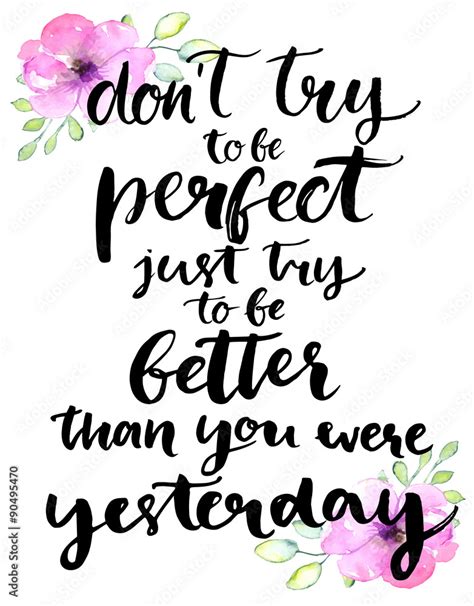 Dont Try To Be Perfect Just Try To Be Better Than You Were Stock