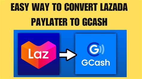 How To Convert Lazada Pay Later To Gcash 2024 Can I Transfer Money